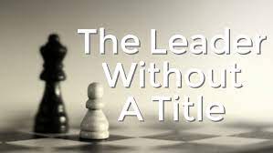 You Don’t Need a Title to Lead